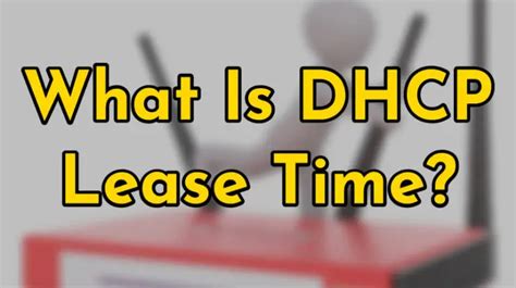 how long should a dhcp lease be